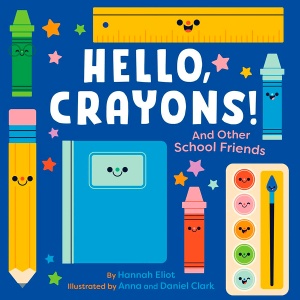 Hello, Crayons! And Other School Friends