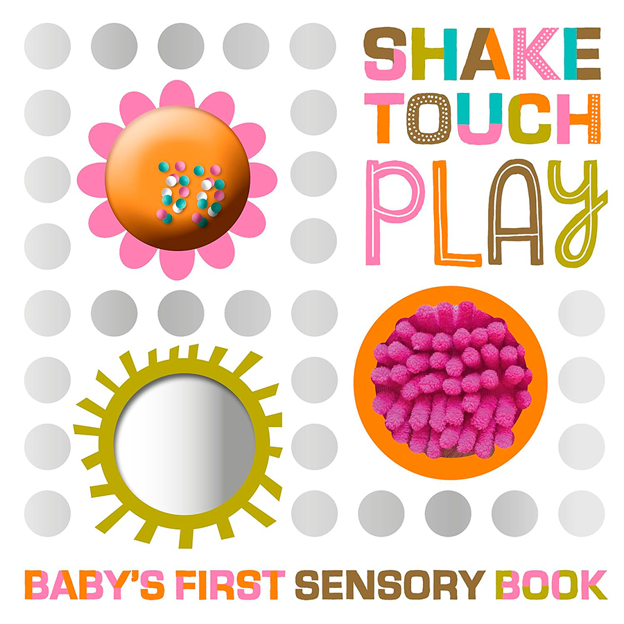 Shake Touch Play - Baby's First Sensory Book